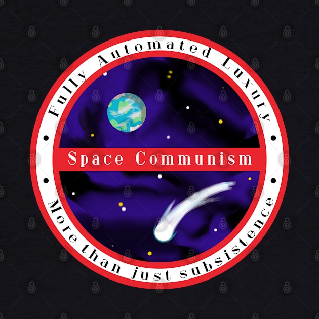 Fully Automated Luxury Space Communism by DiamondsandPhoenixFire